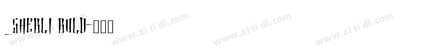 _Shebli Bold字体转换 _Shebli Bold字体转换
